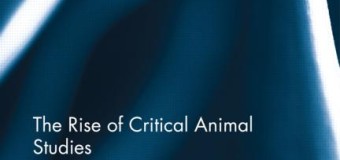 “The Rise of Critical Animal Studies: From the Margins to the Centre” Edited by Nik Taylor and Richard Twine